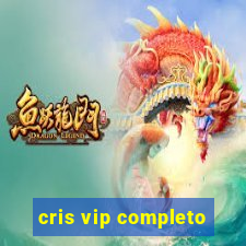 cris vip completo